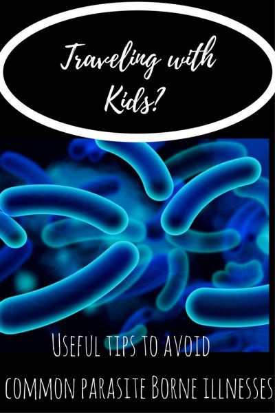 Traveling with Kids? Tips to Avoid 6 Common Parasite Borne Illnesses pin